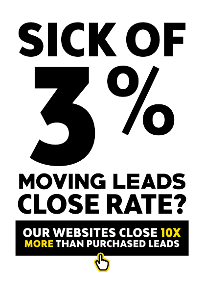 Sick of 3% Moving Leads Close Rate?  Our Websites Close 10x more than purchased leads - text
